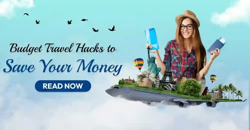 Top Travel Hacks to Save Money and Time on Trips