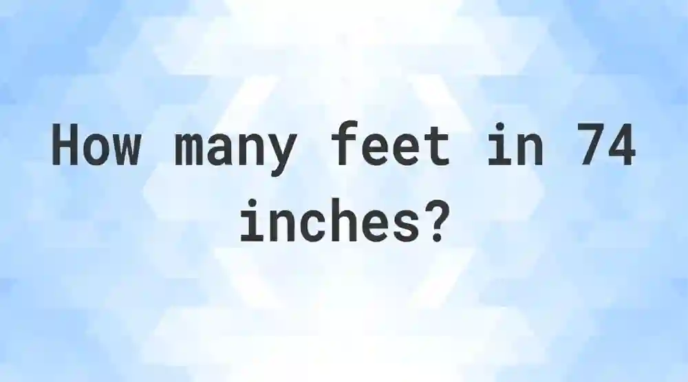 74 Inches in Feet – Convert Inches to Feet Easily and Fast